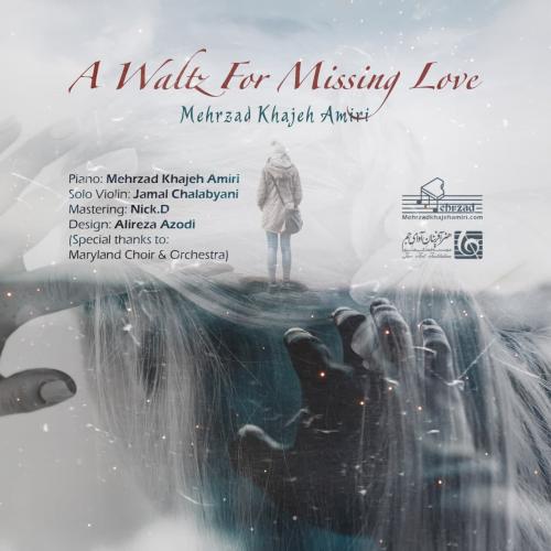 دانلود آهنگ مهرزاد خواجه امیری به نام A Waltz For Missing Love